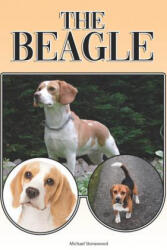 The Beagle: A Complete and Comprehensive Beginners Guide To: Buying, Owning, Health, Grooming, Training, Obedience, Understanding - Michael Stonewood (ISBN: 9781090623386)