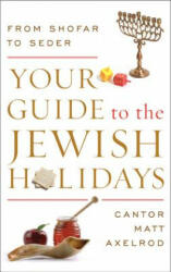 Your Guide to the Jewish Holidays - Cantor Matt Axelrod (ISBN: 9781442245648)