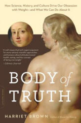 Body of Truth - Harriet Brown (ISBN: 9780738218823)