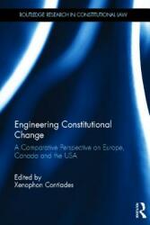 Engineering Constitutional Change: A Comparative Perspective on Europe Canada and the USA (ISBN: 9780415529761)