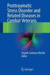 Posttraumatic Stress Disorder and Related Diseases in Combat Veterans - Elspeth Cameron Ritchie (ISBN: 9783319229843)