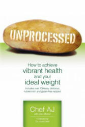 Unprocessed - Chef Aj (ISBN: 9781456576097)