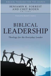Biblical Leadership - Ronald Hawkins, Benjamin Forrest, Chet Roden (ISBN: 9780825443916)