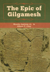 Epic of Gilgamesh - Albert T. Clay (ISBN: 9781618956903)