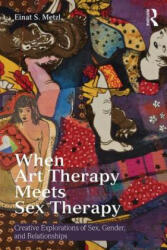 When Art Therapy Meets Sex Therapy - Einat S. Metzl (ISBN: 9781138913134)