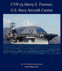 CVN-75 HARRY S. TRUMAN, U. S. Navy Aircraft Carrier - W. Frederick Zimmerman (ISBN: 9781934840269)