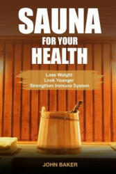 Sauna for Your Health - John Baker (ISBN: 9781546472322)