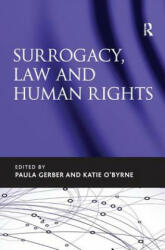 Surrogacy, Law and Human Rights - Paula Gerber, Katie O'Byrne (ISBN: 9781138701731)