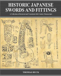 Historic Japanese Swords and Fittings: A Collection of Restored and Translated 19th Century Manuscripts - Thomas L Buck (ISBN: 9780984377947)