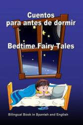 Cuentos para antes de dormir. Bedtime Fairy Tales. Bilingual Book in Spanish and English: Bilingue: inglés - espa? ol libro para ni? os. Dual Language B - Svetlana Bagdasaryan (ISBN: 9781977504883)