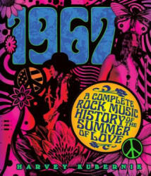 1967: A Complete Rock Music History of the Summer of Love - Harvey Kubernik (ISBN: 9781454920526)