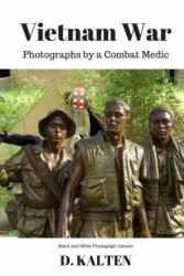 Vietnam War: Photographs by a Combat Medic Black & White Photograph Version - D M Kalten, M C Kraft (ISBN: 9781511979009)