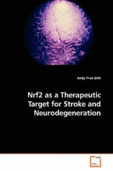 Nrf2 as a Therapeutic Target for Stroke and Neurodegeneration - Andy Yi-An Shih (ISBN: 9783639142266)