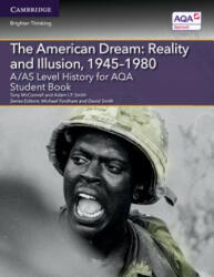 A/AS Level History for AQA The American Dream: Reality and Illusion, 1945-1980 Student Book - Tony McConnell, Adam Smith, Michael Fordham, David Smith (ISBN: 9781107587427)