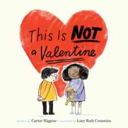 This Is Not a Valentine - Carter Higgins, Lucy Ruth Cummins (ISBN: 9781452153742)