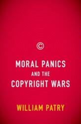 Moral Panics and the Copyright Wars (ISBN: 9780195385649)