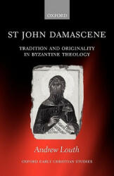 St John Damascene: Tradition and Originality in Byzantine Theology (ISBN: 9780199275274)