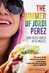 Summer of Jordi Perez (And the Best Burger in Los Angeles) - Amy Spalding (ISBN: 9781510751842)