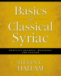Basics of Classical Syriac - Steven C. Hallam (ISBN: 9780310527862)