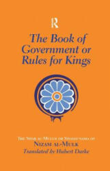 The Book of Government or Rules for Kings: The Siyar al Muluk or Siyasat-nama of Nizam al-Mulk (ISBN: 9781138964884)