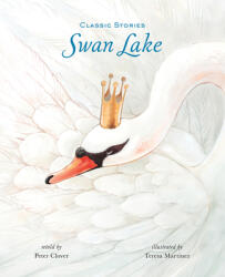 Swan Lake - Peter Clover, Teresa Martinez (ISBN: 9781946260802)