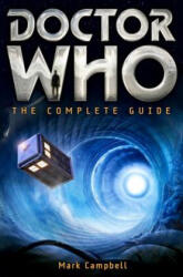 Doctor Who: The Complete Guide - Mark Campbell (ISBN: 9780762452408)