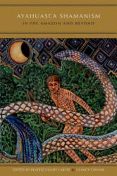 Ayahuasca Shamanism in the Amazon and Beyond (ISBN: 9780199341207)