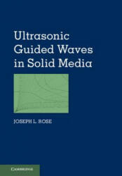 Ultrasonic Guided Waves in Solid Media - Joseph L. Rose (ISBN: 9781107048959)