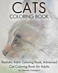 Cats Coloring Book: Realistic Adult Coloring Book, Advanced Cat Coloring Book for Adults - Amanda Davenport (ISBN: 9781530356867)