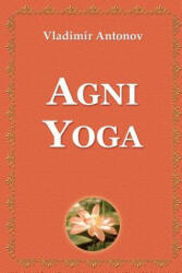 Agni Yoga - Vladimir Antonov, Anton Teplyy (ISBN: 9781495493515)