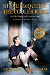 Steve McQueen: The Cooler King: His Life Through His Movie Career - Richard Sydenham (ISBN: 9780992684808)