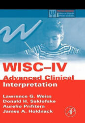 WISC-IV Advanced Clinical Interpretation - James A Holdnack (ISBN: 9780120887637)