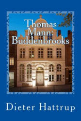 Thomas Mann: Buddenbrooks: Verfall einer Familie - Kurzfassung - Dieter Hattrup (ISBN: 9781500198756)