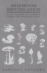 Mushroom Identification - With Chapters on Common Edible and Poisonous Fungi (ISBN: 9781446523704)