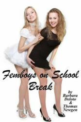 Femboys on School Break: A First Time LGBT Romance - Barbara Deloto, Thomas Newgen (ISBN: 9781717139498)