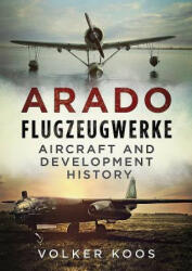 Arado Flugzeugwerke - VOLKER KOOS (ISBN: 9781781556719)