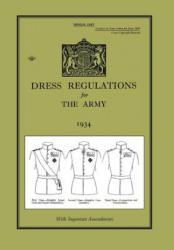 DRESS REGULATIONS FOR THE ARMY 1934With Important 1938 Amendments - Hmso (ISBN: 9781845749767)