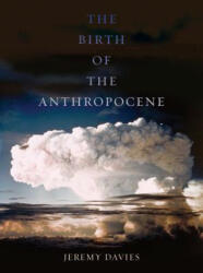 Birth of the Anthropocene - Jeremy Davies (ISBN: 9780520289987)