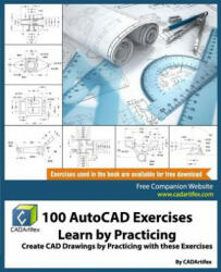 100 AutoCAD Exercises - Learn by Practicing: Create CAD Drawings by Practicing with these Exercises - Cadartifex (ISBN: 9781979751421)