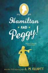 Hamilton and Peggy! - L. M. Elliott (ISBN: 9780062671318)