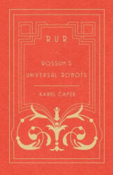 R. U. R - Rossum's Universal Robots - Karel Capek (ISBN: 9781473316225)