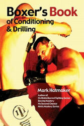 Boxer's Book of Conditioning & Drilling - Mark Hatmaker (2011)