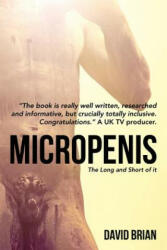 Micropenis: The Long and Short of it - David Brian (ISBN: 9781500610036)