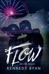 Kennedy Ryan - Flow - Kennedy Ryan (ISBN: 9781544073668)
