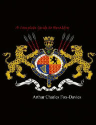 A Complete Guide to Heraldry - Arthur Charles Fox-Davies (2017)