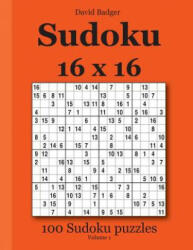 Sudoku 16 x 16: 100 Sudoku puzzles Volume 1 - David Badger (2014)