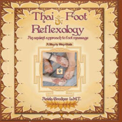 Thai Foot Reflexology- An ancient approach to foot massage, - Ariela Grodner, John Barrett (2012)