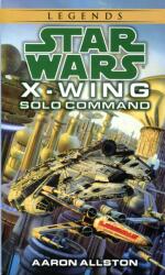 Star Wars: X-Wing: Solo Command - Aaron Allston (1999)