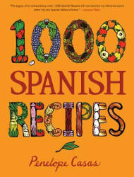 1, 000 Spanish Recipes - Penelope Casas (ISBN: 9780470164990)