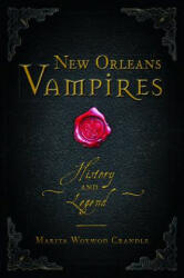 New Orleans Vampires: History and Legend - Marita Woywod Crandle (ISBN: 9781467137423)